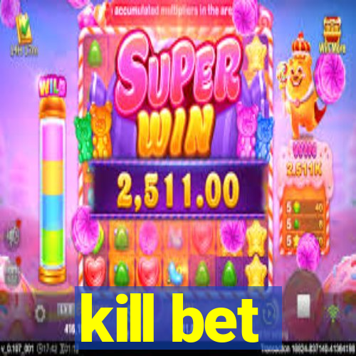 kill bet